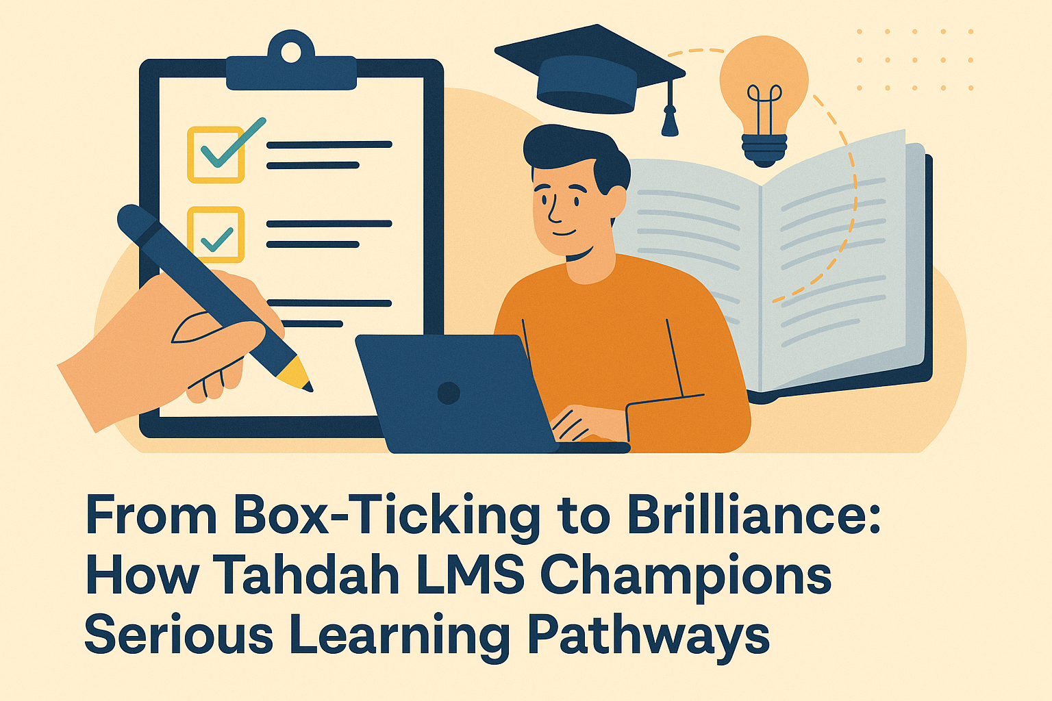 From Box-Ticking to Brilliance: How Tahdah LMS Champions Serious Learning Pathways